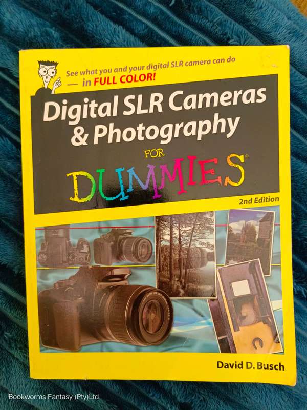 Digital SLR Cameras and Photography For Dummies by David D. Busch