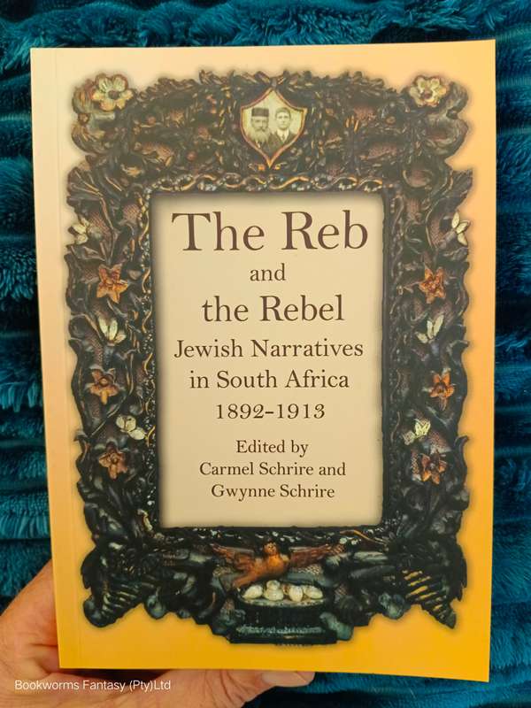 The Reb and the Rebel by Carmel Schrire & Gwynne Schrire