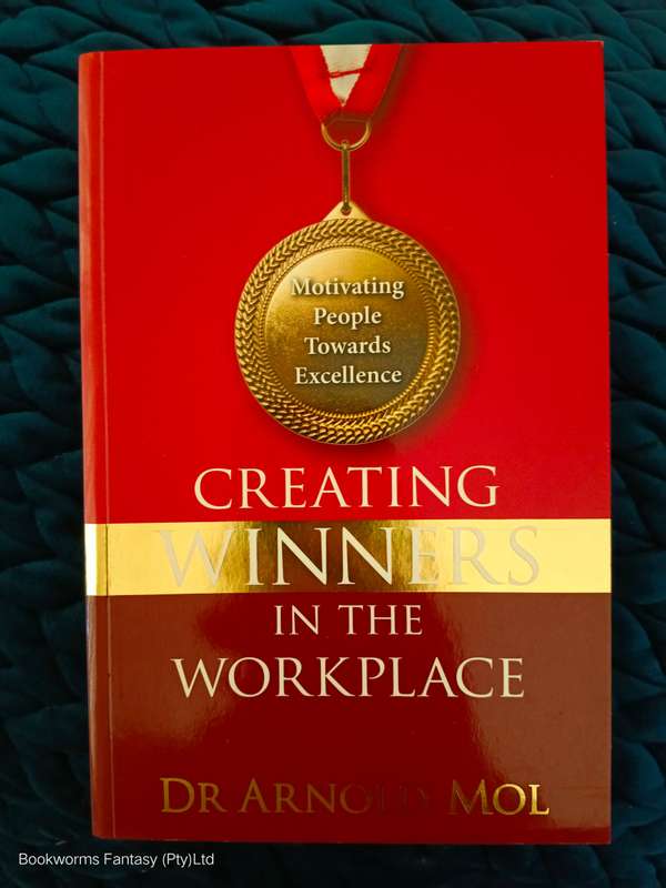 Creating Winners in the Workplace by Dr Arnold Mol