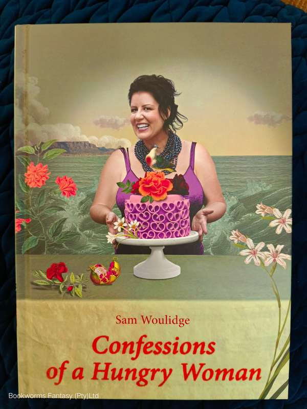 Confessions of a Hungry Woman by Sam Woulidge