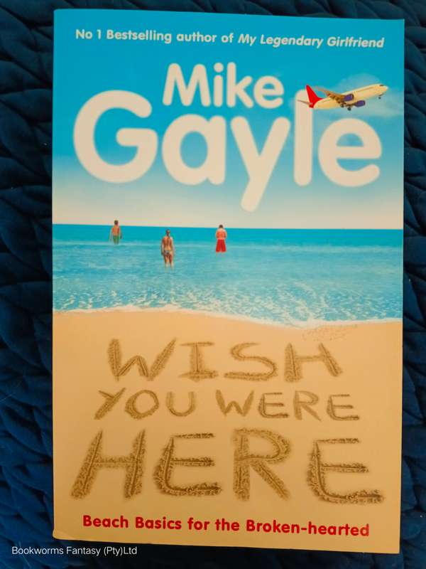 Wish You Were Here by Mike Gayle