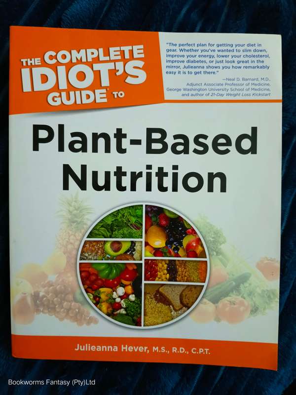 The Complete Idiot's Guide to Plant-Based Nutrition by Julieanna Hever