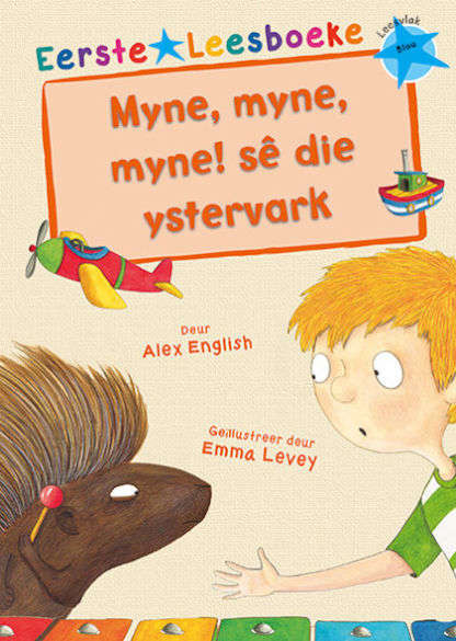Eerste Leesboeke - Myne,Myne,Myne! sê Die Ystervark