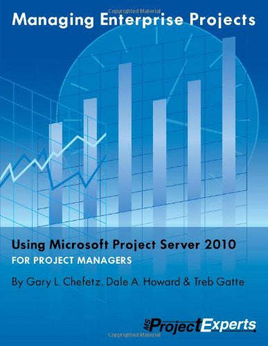 Managing Enterprise Projects Using Microsoft Project Server 2010