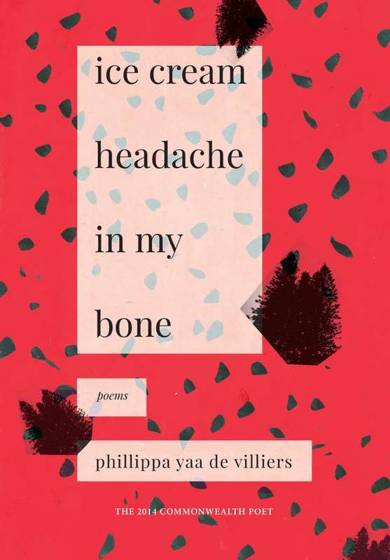 ice cream headache in my bone  by Phillippa Yaa de Villers