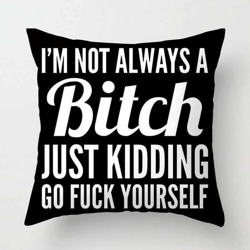 Pillow Case - I'm Not Always A Bitch