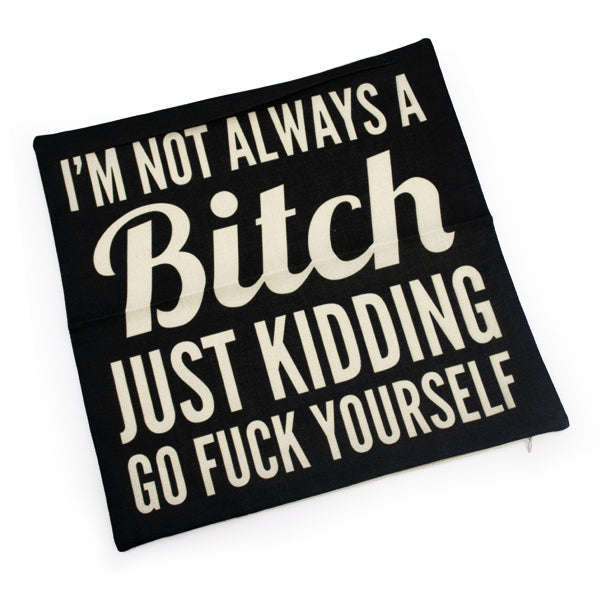 Pillow Case - I'm Not Always A Bitch