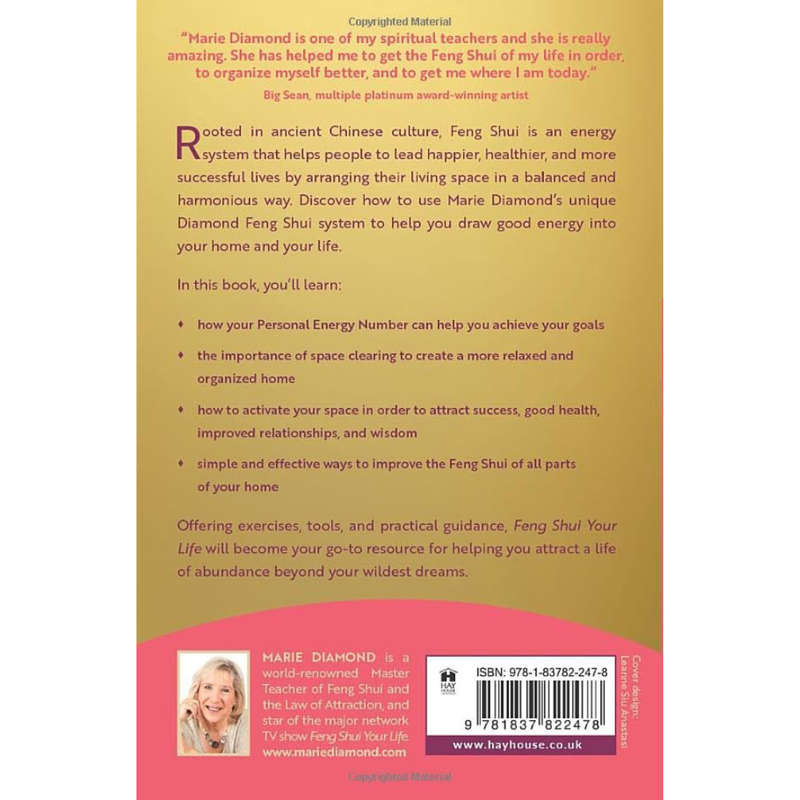 Feng Shui Your Life - A Beginner's Guide to Using Your Home to Attract the Life Of Your Dreams by...