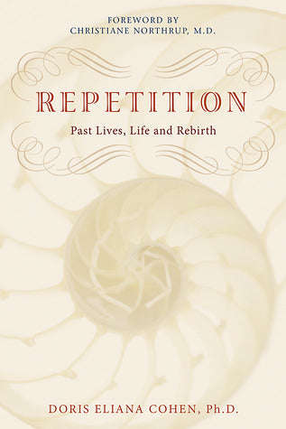 Repetition: Past Lives, Life, and Rebirth by Doris Eliana Cohen