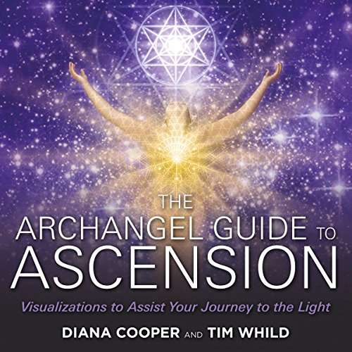 The Archangel Guide to Ascension: Visualizations to Assist Your Journey to the Light by Diana Cooper