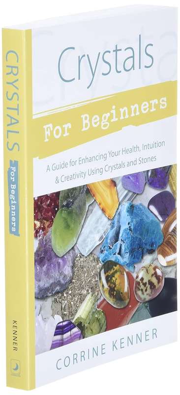 Crystals for Beginners: A Guide to Collecting & Using Stones & Crystals by Corrine Kenner