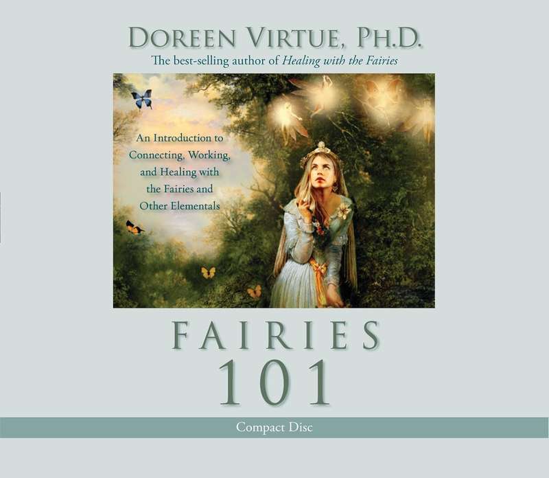 Fairies 101: An Introduction to Connecting, Working, and Healing With the Fairies and Other Eleme...