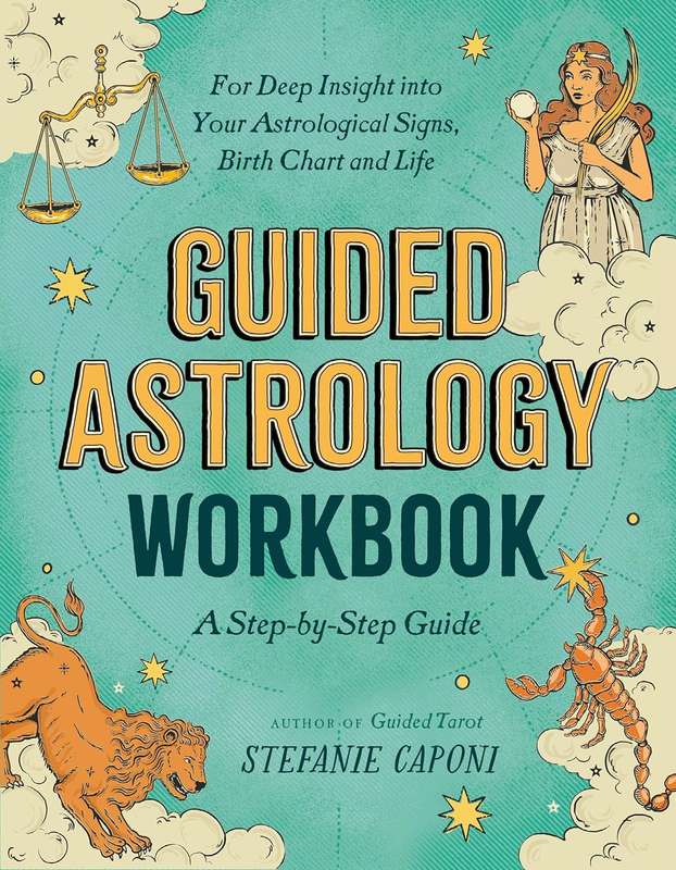 Guided Astrology Workbook: A Step-by-Step Guide for Deep Insight into Your Astrological Signs, Bi...
