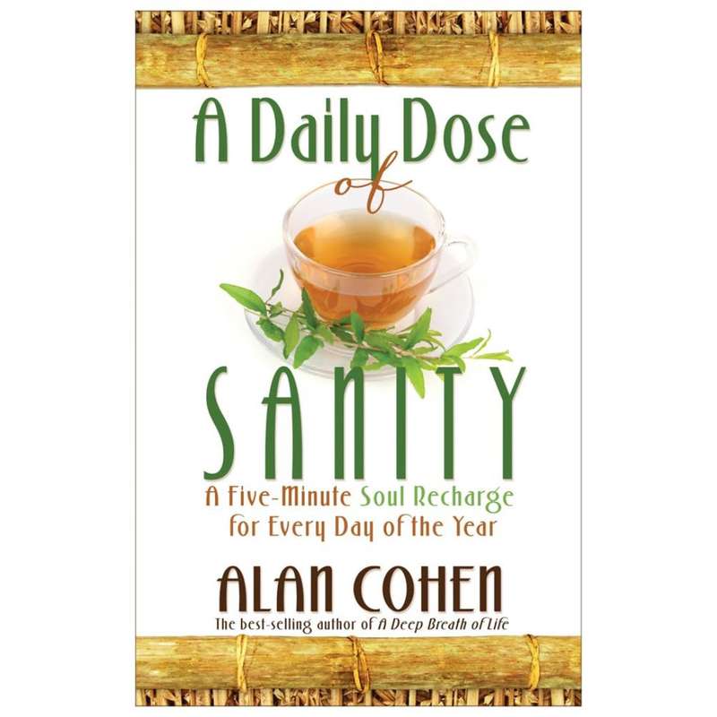 A Daily Dose of Sanity by Alan Cohen