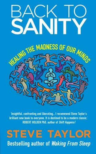 Back To Sanity: Healing the Madness of Our Minds by Steve Taylor