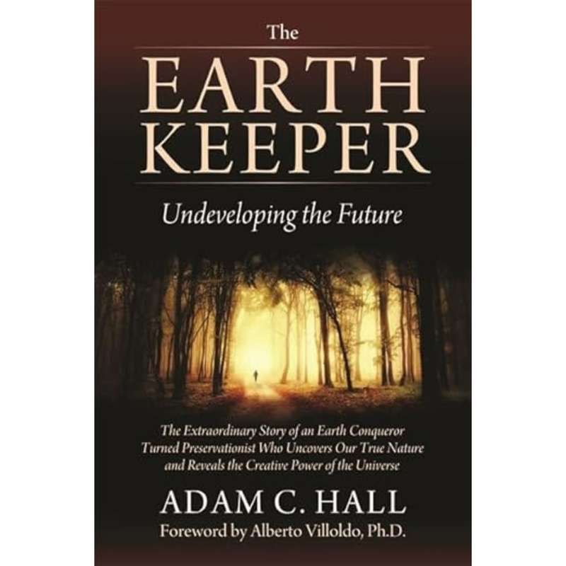 The EarthKeeper: Undeveloping the Future by Adam C. Hall