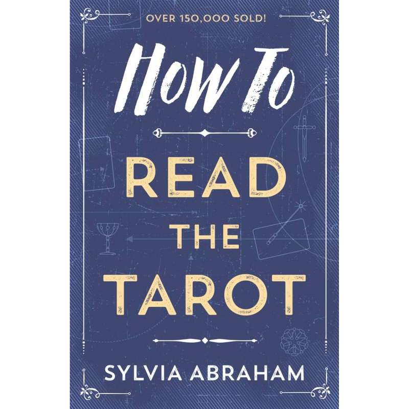 How To Read the Tarot by Sylvia Abraham