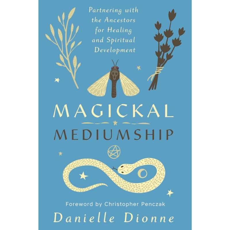 Magickal Mediumship: Partnering with the Ancestors for Healing and Spiritual Development by Danie...