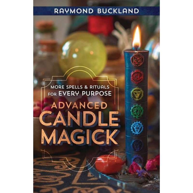 Advanced Candle Magick: More Spells and Rituals for Every Purpose by Raymond Buckland