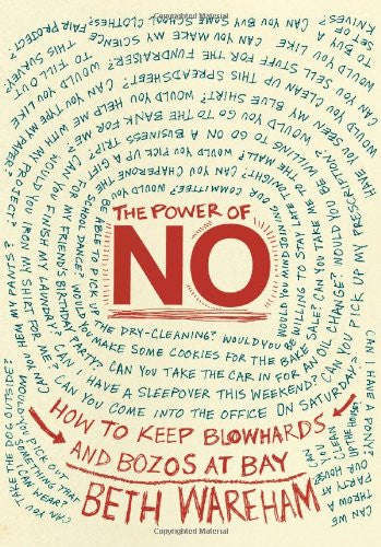 The Power of No: How to Keep Blowhards and Bozos at Bay by Beth Wareham