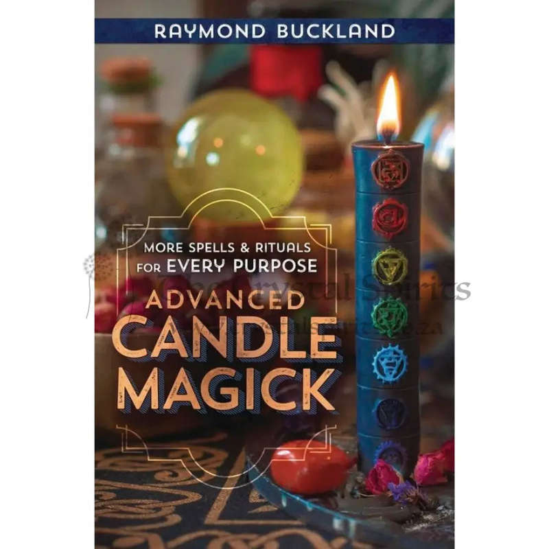 Advanced Candle Magick: More Spells and Rituals for Every Purpose by Raymond Buckland