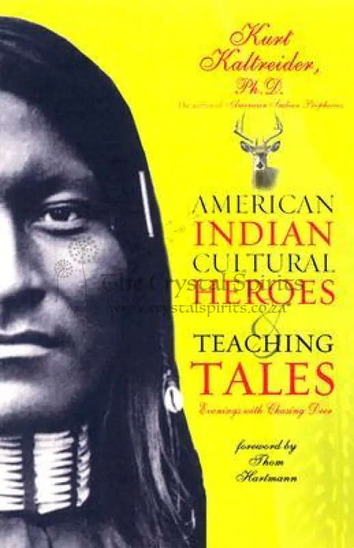 American Indian Cultural Heroes and Teaching Tales by Kurt Kaltreider