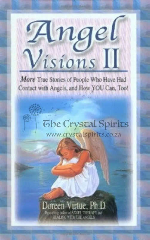 Angel Visions II: More True Stories of People Who Have Seen Angels and How You Can See Angels, To...