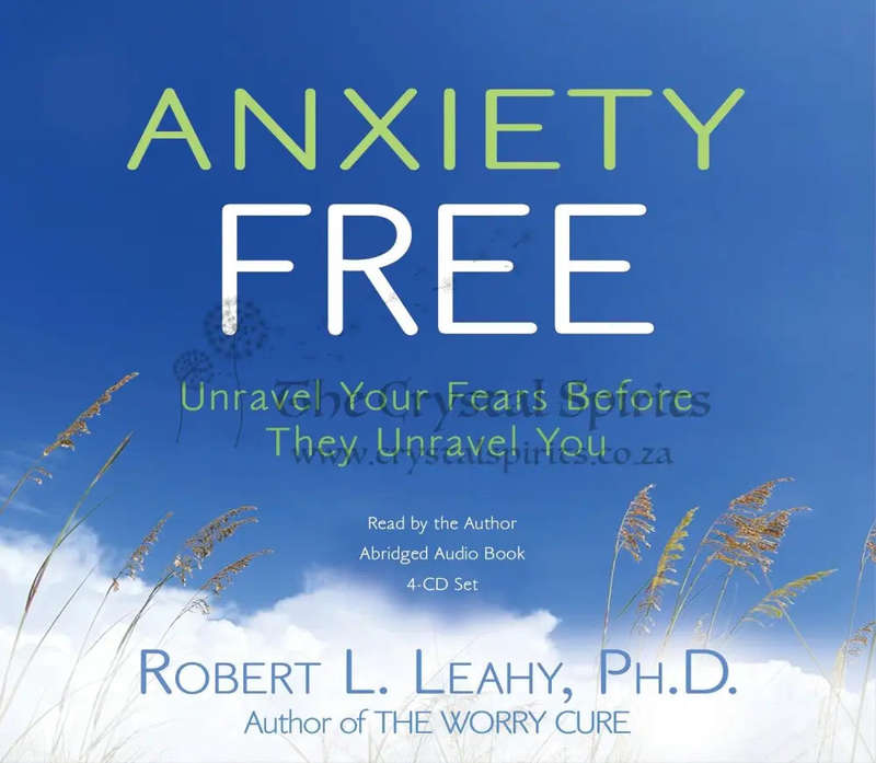 Anxiety Free: UnRavel Your Fears Before They Unravel You Audio CD by Robert Leahy