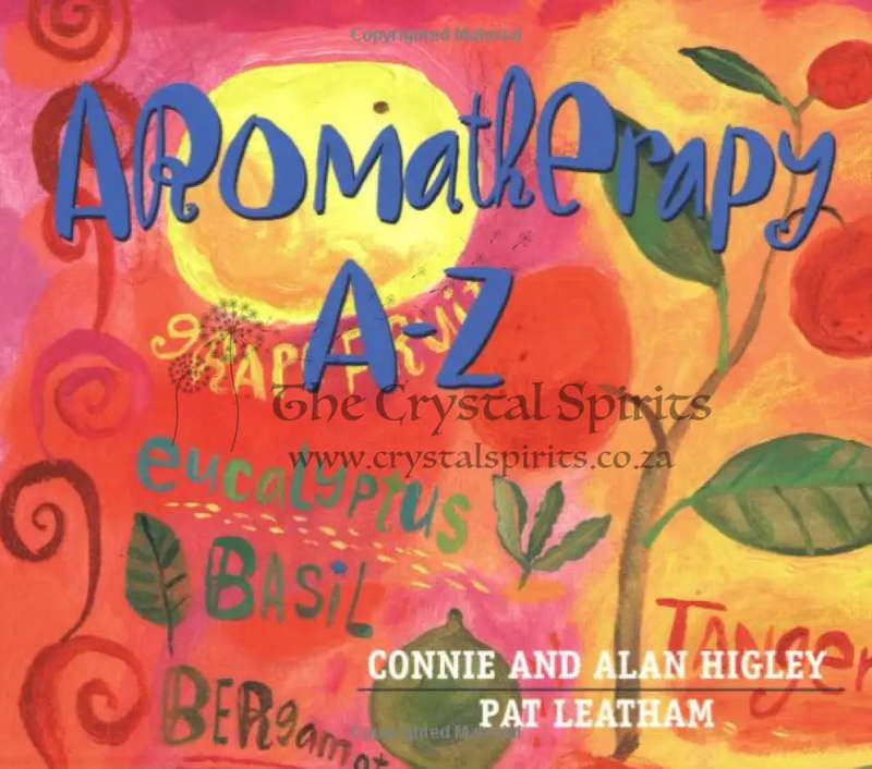 Aromatherapy: The A-Z Guide to Healing with Essential Oils Book by Barbara Close and Shelagh Ryan...