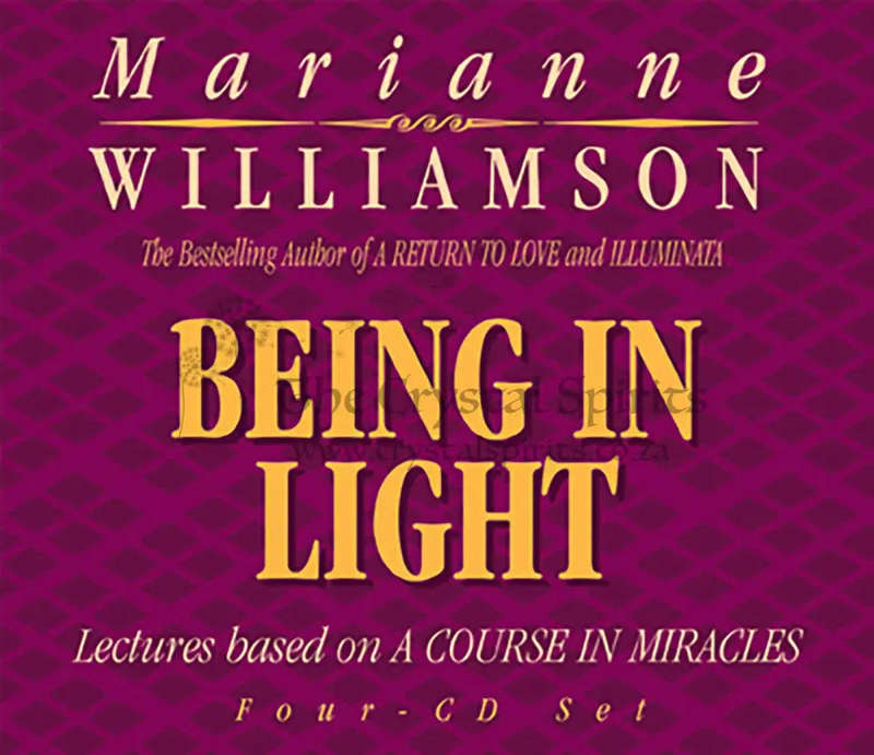 Being In Light (Lectures Based on a Course in Miracles) by Marianne Williamson