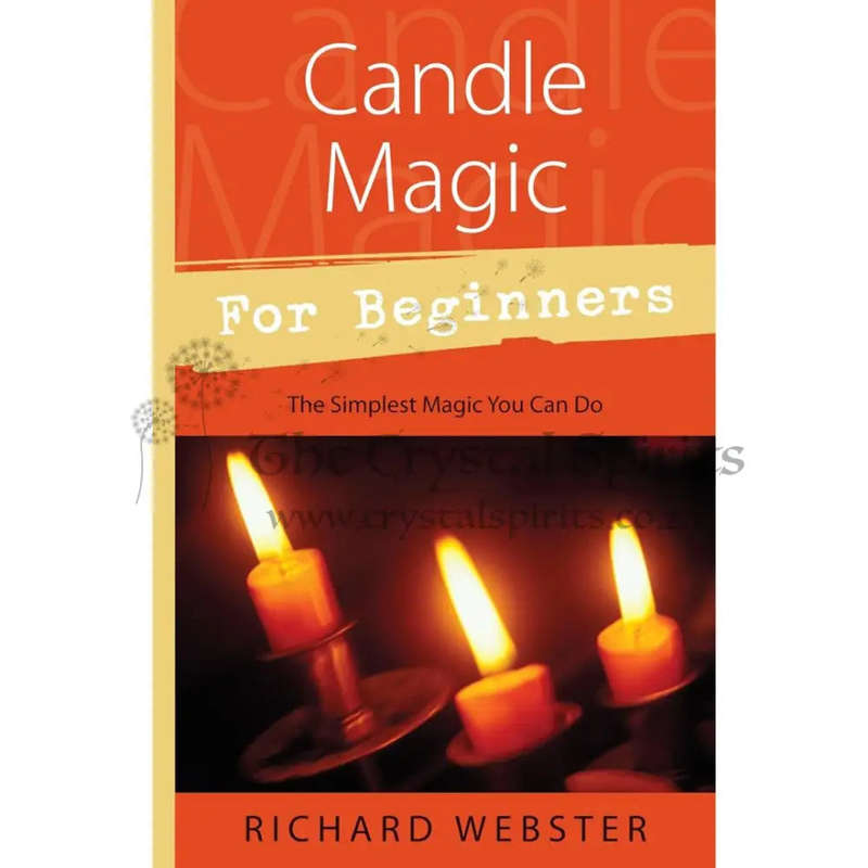 Candle Magic for Beginners: The Simplest Magic You Can Do by Richard Webster