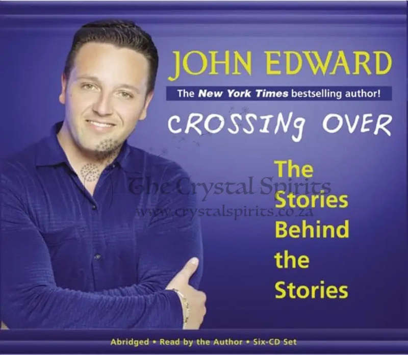 Crossing over: The Stories Behind the Stories by John Edward