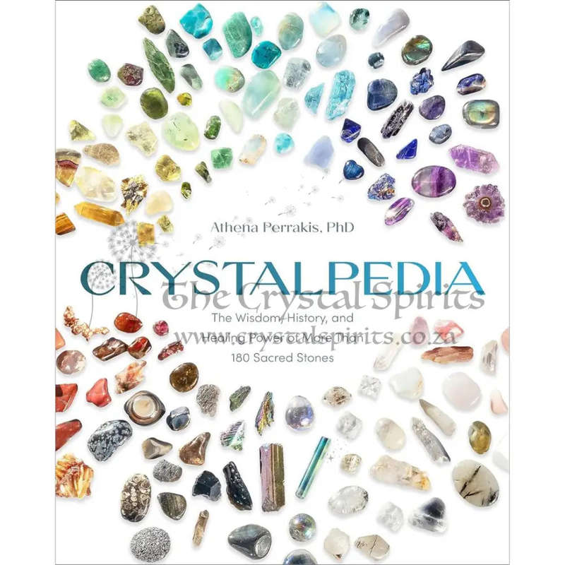 Crystalpedia: The Wisdom, History, and Healing Power of More Than 180 Sacred Stones A Crystal Boo...