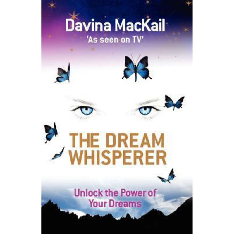 The Dream Whisperer: Unlock The Power Of Your Dreams by Davina MacKail