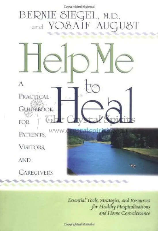 Help Me To Heal: A Practical Guidebook for Patients, Visitors and Caregivers by Bernie S. Siegel,...