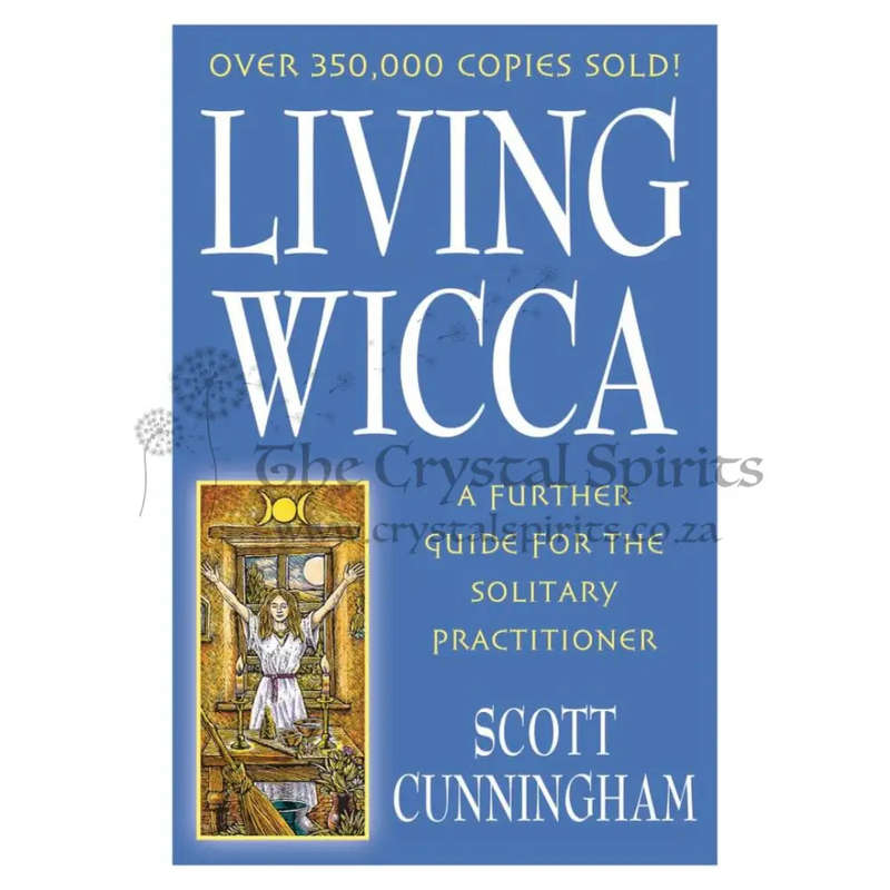 Living Wicca: A Further Guide for the Solitary Practitioner by Scott Cunningham