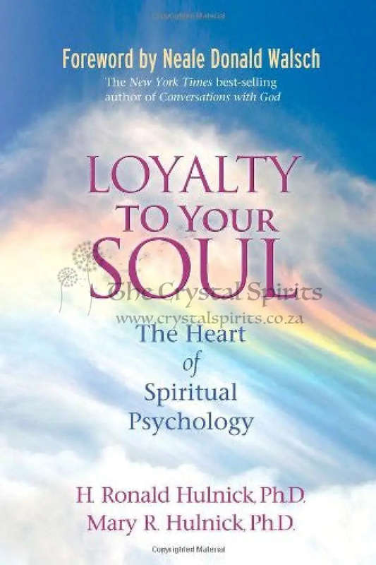 Loyalty To Your Soul: The Heart of Spiritual Psychology by H. Ronald Hulnick, Mary R. Hulnick