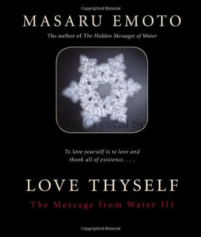 Masaru Emoto-Love Thyself: The Message from Water III