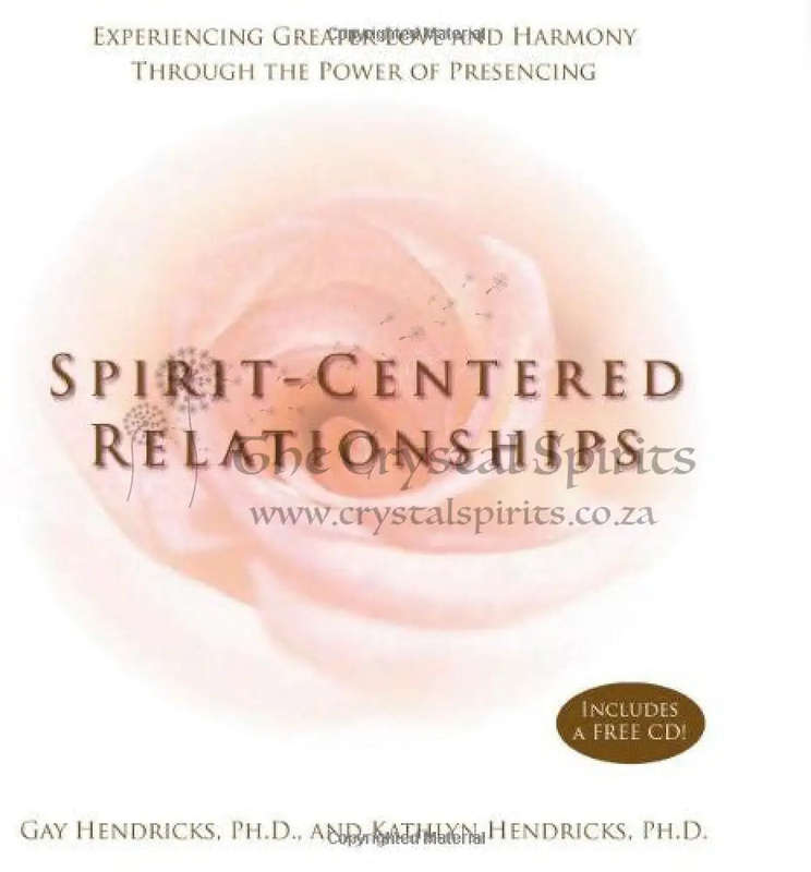 Spirit-Centered Relationships: Experiencing Greater Love and Harmony Through the Power of Presenc...