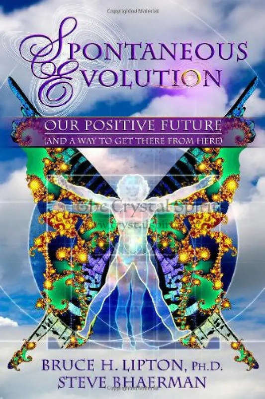 Spontaneous Evolution by Bruce H. Lipton & Steve Bhaerman