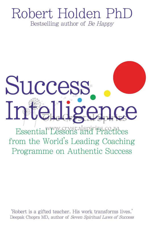 Success Intelligence: Practical Wisdom for Greater Happiness by Robert Holden