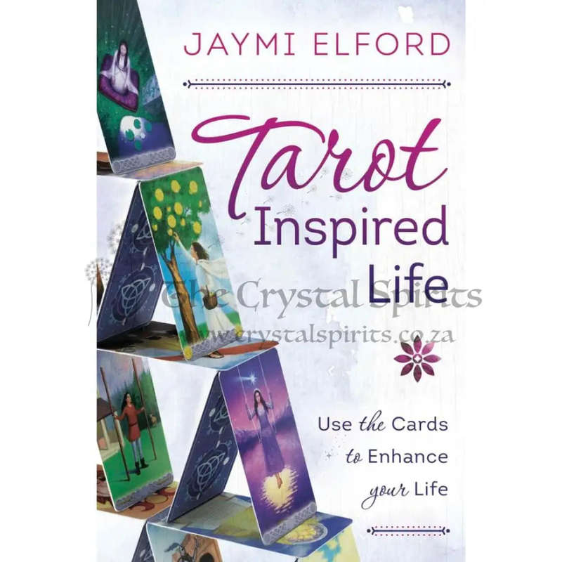 Tarot Inspired Life: Use the Cards to Enhance Your Life by Jaymi Elford