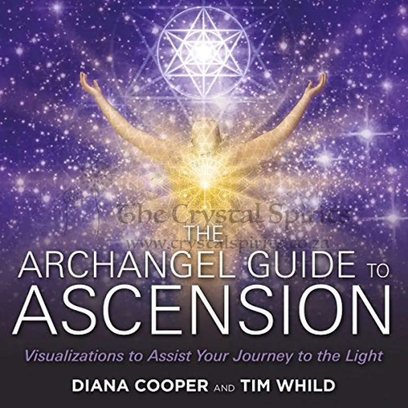 The Archangel Guide to Ascension: Visualizations to Assist Your Journey to the Light by Diana Cooper