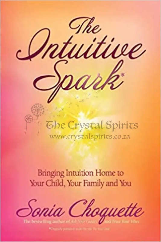The Intuitive Spark: Bringing Intuition Home to Your Child, Your Family, and You by Sonia Choquette