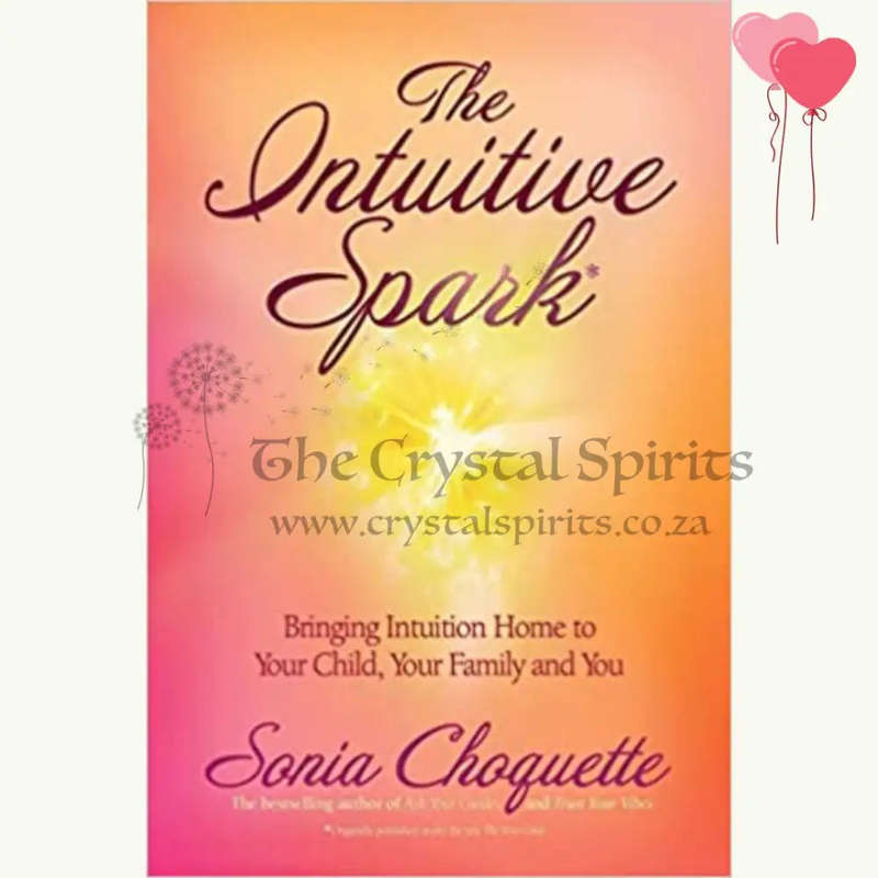 The Intuitive Spark: Bringing Intuition Home to Your Child, Your Family, and You by Sonia Choquette