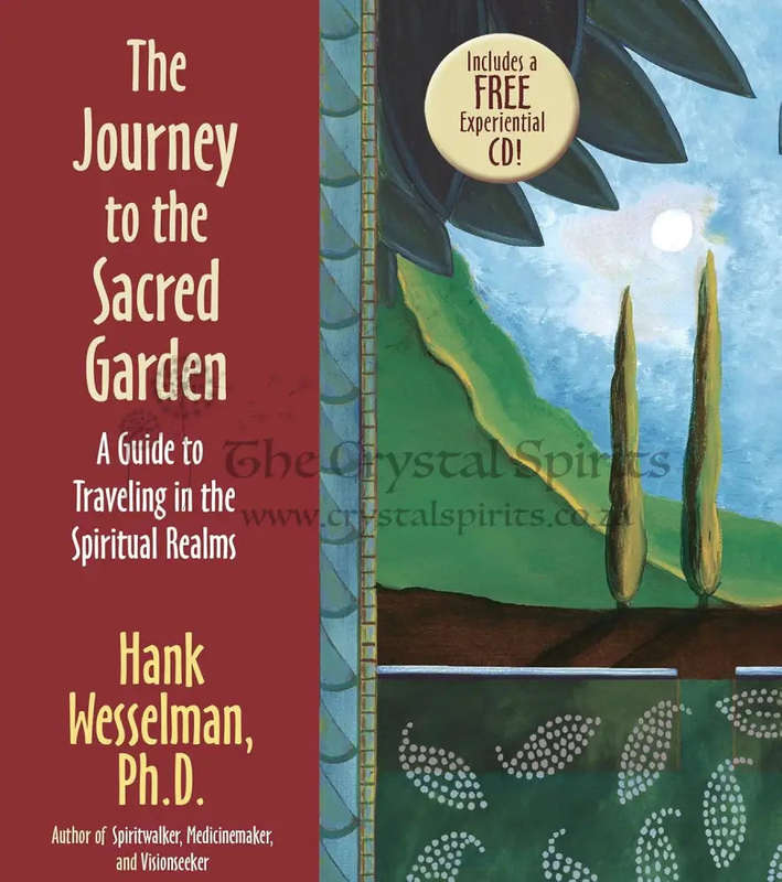 The Journey To The Sacred Garden: A Guide to Traveling in the Spiritual Realms by Hank Wesselman