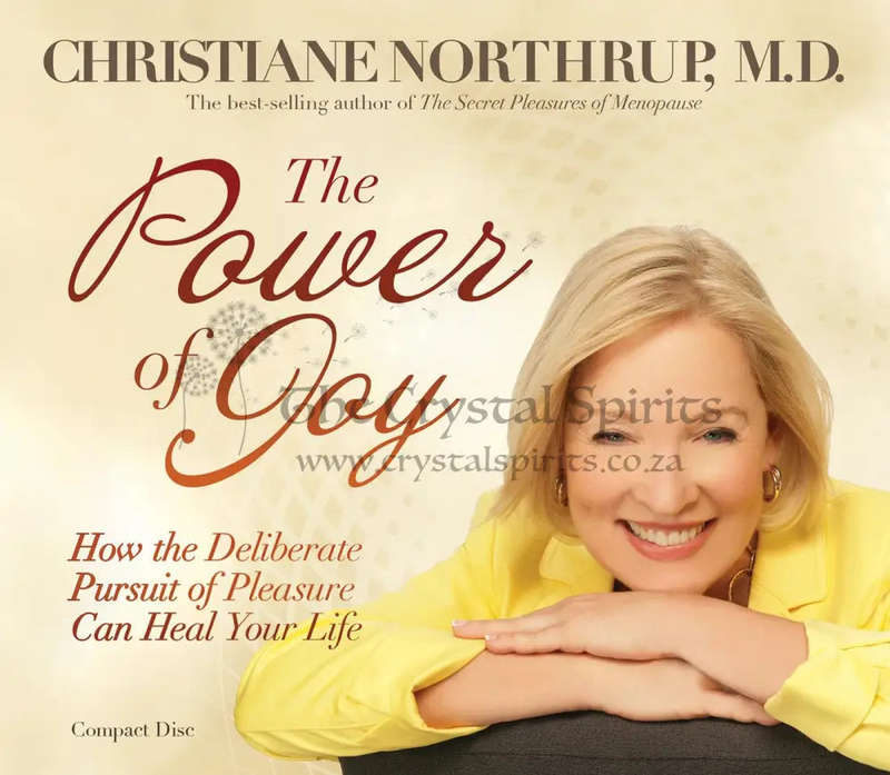 The Power of Joy: How the Deliberate Pursuit of Pleasure by Christiane Northrup