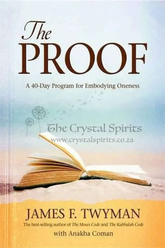 The Proof: A 40-Day Program for Embodying Oneness by James F. Twyman, Anakha Coman