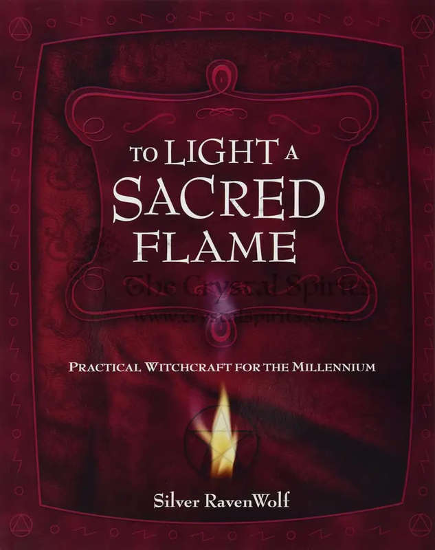 To Light a Sacred Flame: Practical Witchcraft for the Millennium by Silver Raven Wolf