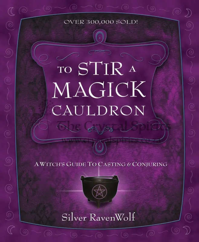 To Stir a Magick Cauldron: A Witch's Guide to Casting and Conjuring by Silver RavenWolf